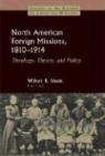 Wilbert R. (EDT) Shenk, Wilbert R Shenk, Wilbert R. Shenk - North American Foreign Missions, 1810-1914