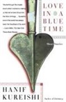 Hanif Kureishi - Love in a Blue Time