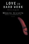 Miguel Algar in, Miguel Algarain, Miguel Algarin - Love Is Hard Work