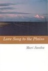 Mari Sandoz - Love Song to the Plains