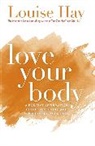 Louise Hay, Louise L. Hay, Hay Louise - Love Your Body