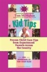 Tom McMahon, McMahon Tom, Erin Marie Mauterer - Kid Tips: Proven Child Care Tips From Experienced Parents Around the
