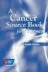 American Cancer, American Cancer Association, American Cancer Society, Terri B. Ades, Pamela S. Hinds, Claudette G. Varricchio - Cancer Source Book for Nurses
