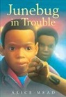 Alice Mead, Mead Alice - Junebug in Trouble