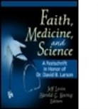 Harold G Koenig, Harold G (Duke Univ Medical Ctr Koenig, Harold G Levin Koenig, Harold G. Koenig, Jeffrey S. (EDT)/ Koenig Levin, Harold G Koenig... - Faith, Medicine, and Science