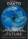 Arthur C. Danto, Arthur Coleman Danto - Madonna of the Future