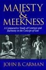John B. Carman - Majesty and Meekness: A Comparative Study of Contrast and Harmony in