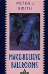 P. Smith, Peter J Smith, Peter J. Smith - Make-Believe Ballrooms
