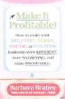 Barbara Brabec - Make It Profitable!