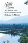Richard K. Nelson - Make Prayers to the Raven