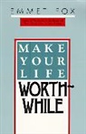Emmet Fox, Fox Emmet - Make Your Life WorthWhile