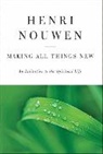 He Nouwen, Henri J M Nouwen, Henri J. M. Nouwen - Making All Things New
