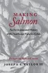 Joseph E Taylor, Joseph E. Taylor - Making Salmon