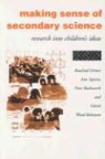 Judith Bennett, Rosalind Driver, Rosalind Squires Driver, Drivers, Robin Millar - Making Sense of Secondary Science