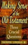 Tremper Longman, Tremper III Longman, Longman Tremper III, Tremper - Making Sense of the Old Testament