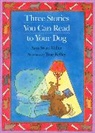 Sara Swan Miller, Sara Swan/ Kelley Miller, True Kelley - Three Stories You Can Read to Your Dog