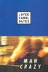 Joyce Carol Oates - Man Crazy