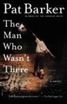 Pat Barker - Man Who Wasn't There