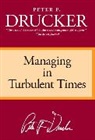 DRUCKER, Peter F. Drucker - Managing in turbulent time