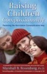 M Rosenberg, M B Rosenberg, Marshall B. Rosenberg - Raising Children Compassionately