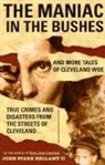 John Bellamy, John Stark Bellamy - The Maniac in the Bushes: More Tales of Cleveland Woe