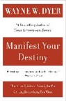 Dr. Wayne W. Dyer, Wayne W Dyer, Wayne W. Dyer - Manifest Your Destiny