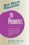 Earl Mindell, R.Ph. Mindell, Jack Challem - User's Guide to Probiotics