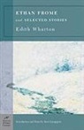 Edith Wharton, Kent Ljungquist - Ethan Frome and Selected Stories