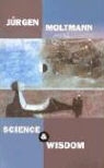 Jurgen Moltmann, Jürgen Moltmann - Science and Wisdom