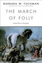 Barbara Tuchman, Barbara W Tuchman, Barbara W. Tuchman, Barbara Wertheim Tuchman - March of Folly from Troy to Vietnam