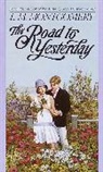 L M Montgomery, L. M. Montgomery, L.M. Montgomery, Lucy Maud Montgomery - The Road to Yesterday