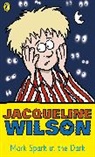 Jacqueline Wilson, Wilson Jacqueline, Bethan Matthews - Mark Spark in the Dark
