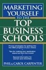 Carpenter, Carol Carpenter, Phil Carpenter, Phil Carpenter Carpenter, Philip Carpenter - Marketing Yourself to the Top Business Schools