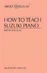 Shinichi Suzuki, Shin'ichi Suzuki - How to Teach Suzuki Piano