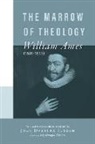 W. Ames, William Ames, John Dykstra Eusden, Douglas Horton, William Ames, John D. Eusden... - The Marrow of Theology