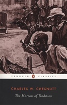 Charles Chesnutt, Charles W. Chesnutt, Charles Waddell Chesnutt, Eric J. Sundquist, Eric J. Sundquist - Marrow of Tradition