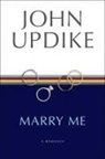 John Updike - Marry Me
