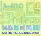 Pat Mora, Pat/ Lavalle Mora, Mora Pat Mora, Barbara Lavallee, Barbara Lavavelle - Uno, Dos, Tres/One, Two, Three