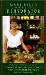 Mary Bell, Evie Righter - Mary Bell's Comp Dehydrator Cookbook