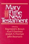 Raymond E. (EDT) Brown, Raymond E Brown, Raymond E. Brown, Raymond Edward Brown, Karl P Donfried, Karl Paul Donfried... - Mary in the New Testament