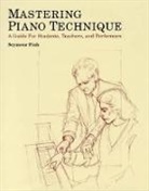 Seymour Fink, Stephen Fink - Mastering piano technique