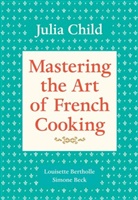 Simone Beck, Louisett Bertholle, Louisette Bertholle, Juli Child, Julia Child - Mastering the Art of French Cooking