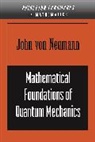 John Von Neumann, Von Neumann, John von Neumann - Mathematical Foundations of Quantum Mechanics