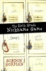 Gordon Korman - The Sixth Grade Nickname Game