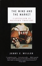 Jerry Muller, Jerry Z Muller, Jerry Z. Muller - Mind and the Market