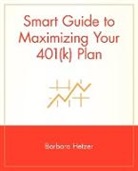 Michael Cader, Hetzer, B Hetzer, Barbara Hetzer, Barbara Wagner - Smart Guide to Maximizing Your 401(k) Plan