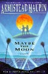 Armistead Maupin, Maupin Armistead - Maybe the Moon