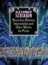 Classical Piano Sheet Music, Aleksandr Nikolayevich Scriabin, Alexander Scriabin, Alexander Skriabin - Mazurkas, Poemes, Impromptus and Other Works for Piano