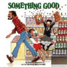Michael Martchenko, Robert Munsch, Robert N. Munsch, Michael Martchenko, Robert Munsch - Something Good