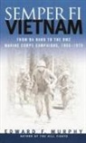 Edward F Murphy, Edward F. Murphy, Murphy F. - Semper Fi: Vietnam